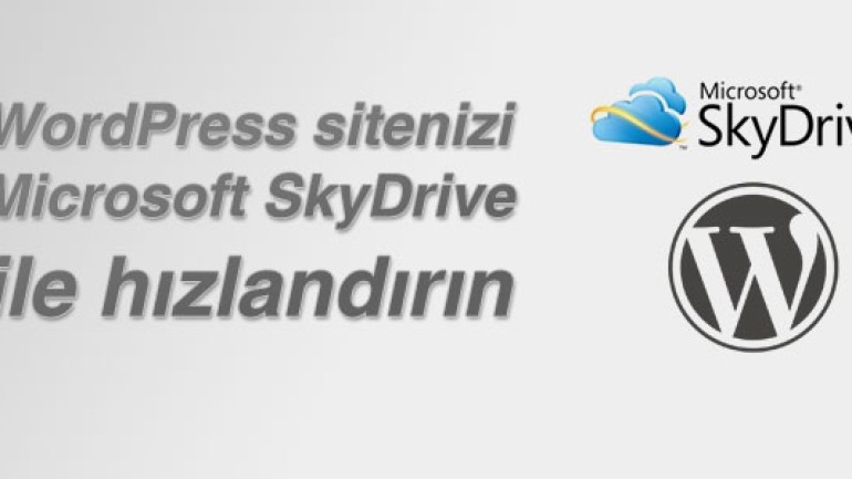 WordPress sitenizi Microsoft SkyDrive ile hızlandırın