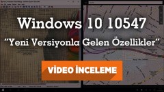 Windows 10 10547 inceleme “Windows 10’un yeni sürümü ve yenilikleri”
