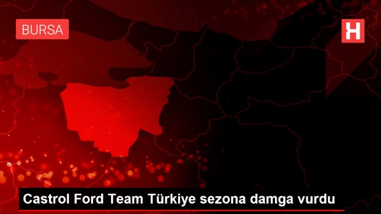 Castrol Ford Team Türkiye sezona damga vurdu