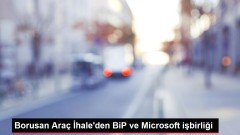 Borusan Araç İhale’den BiP ve Microsoft işbirliği