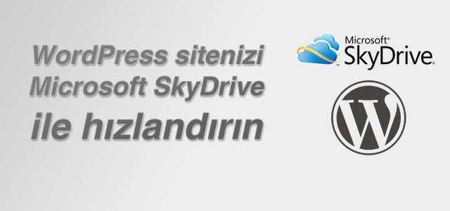 WordPress sitenizi Microsoft SkyDrive ile hızlandırın